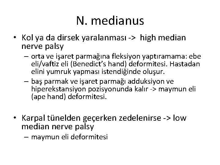 N. medianus • Kol ya da dirsek yaralanması -> high median nerve palsy –