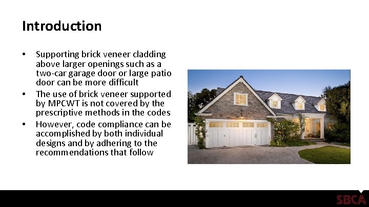 Introduction • • • Supporting brick veneer cladding above larger openings such as a