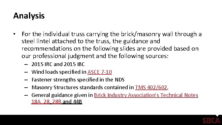 Analysis • For the individual truss carrying the brick/masonry wall through a steel lintel