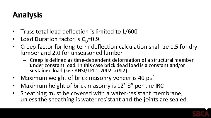 Analysis • Truss total load deflection is limited to L/600 • Load Duration factor