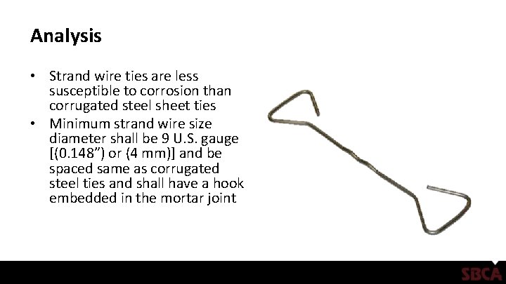Analysis • Strand wire ties are less susceptible to corrosion than corrugated steel sheet