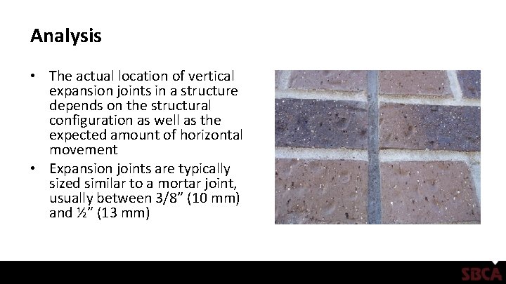 Analysis • The actual location of vertical expansion joints in a structure depends on