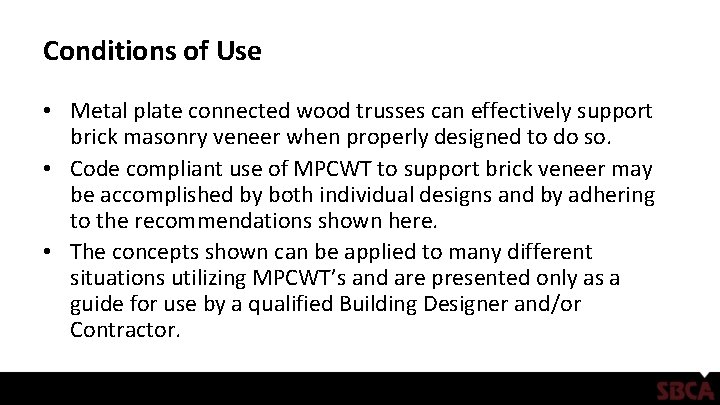 Conditions of Use • Metal plate connected wood trusses can effectively support brick masonry