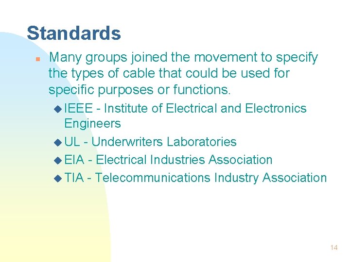 Standards n Many groups joined the movement to specify the types of cable that