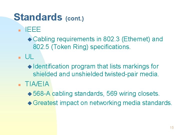 Standards (cont. ) n IEEE u Cabling requirements in 802. 3 (Ethernet) and 802.