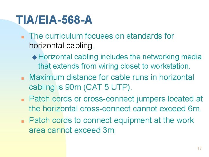 TIA/EIA-568 -A n The curriculum focuses on standards for horizontal cabling. u Horizontal cabling
