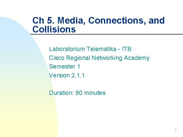 Ch 5. Media, Connections, and Collisions Laboratorium Telematika - ITB Cisco Regional Networking Academy