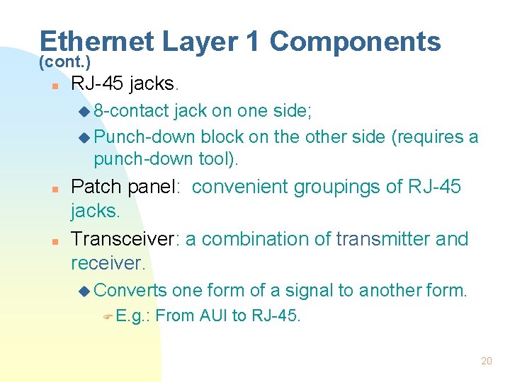 Ethernet Layer 1 Components (cont. ) n RJ-45 jacks. u 8 -contact jack on