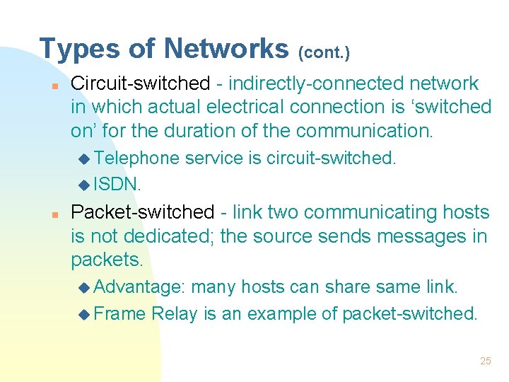 Types of Networks (cont. ) n Circuit-switched - indirectly-connected network in which actual electrical