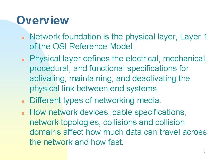 Overview n n Network foundation is the physical layer, Layer 1 of the OSI