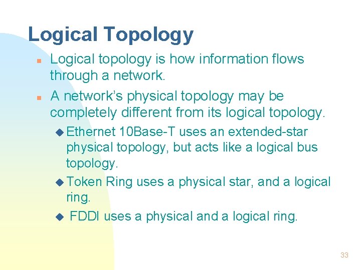 Logical Topology n n Logical topology is how information flows through a network. A