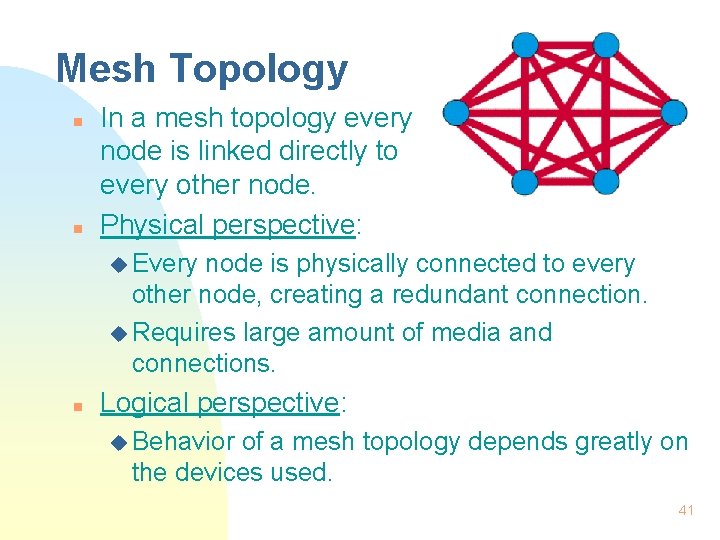Mesh Topology n n In a mesh topology every node is linked directly to