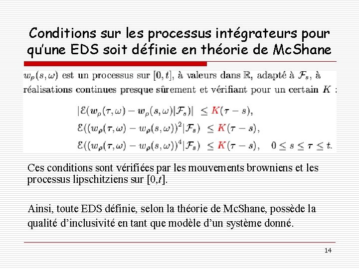 Conditions sur les processus intégrateurs pour qu’une EDS soit définie en théorie de Mc.
