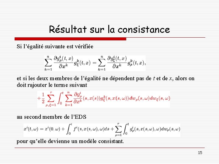 Résultat sur la consistance Si l’égalité suivante est vérifiée et si les deux membres