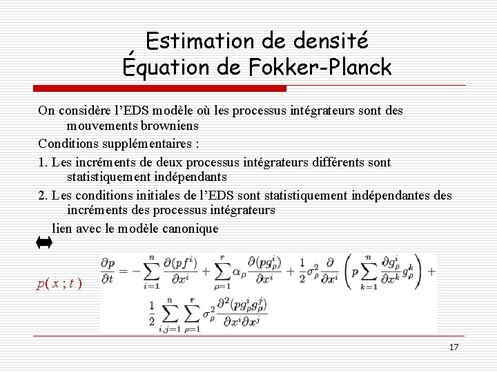 Estimation de densité Équation de Fokker-Planck On considère l’EDS modèle où les processus intégrateurs