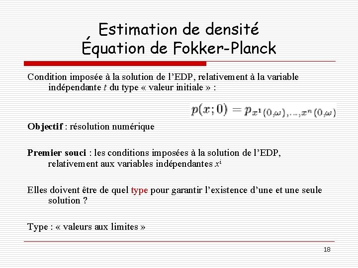Estimation de densité Équation de Fokker-Planck Condition imposée à la solution de l’EDP, relativement