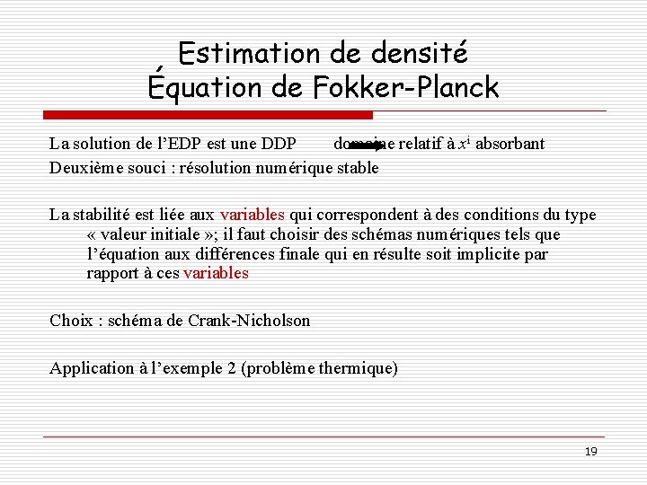 Estimation de densité Équation de Fokker-Planck La solution de l’EDP est une DDP domaine