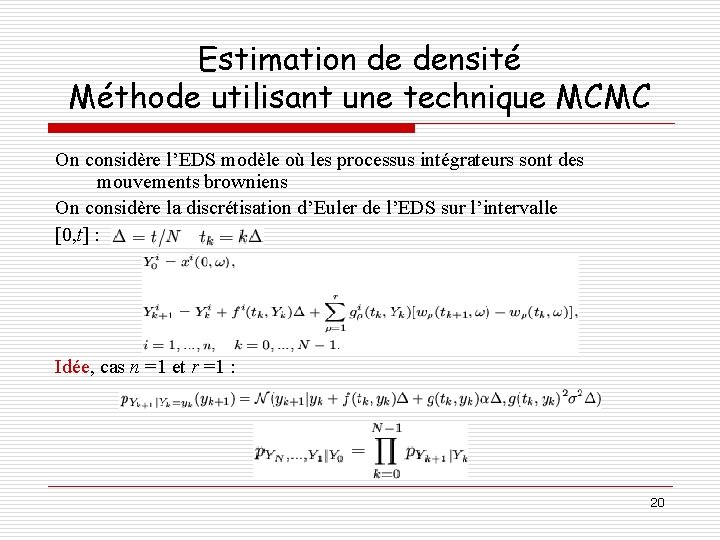 Estimation de densité Méthode utilisant une technique MCMC On considère l’EDS modèle où les