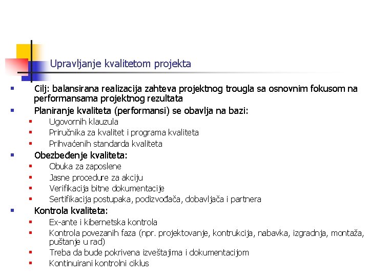 Upravljanje kvalitetom projekta § Cilj: balansirana realizacija zahteva projektnog trougla sa osnovnim fokusom na