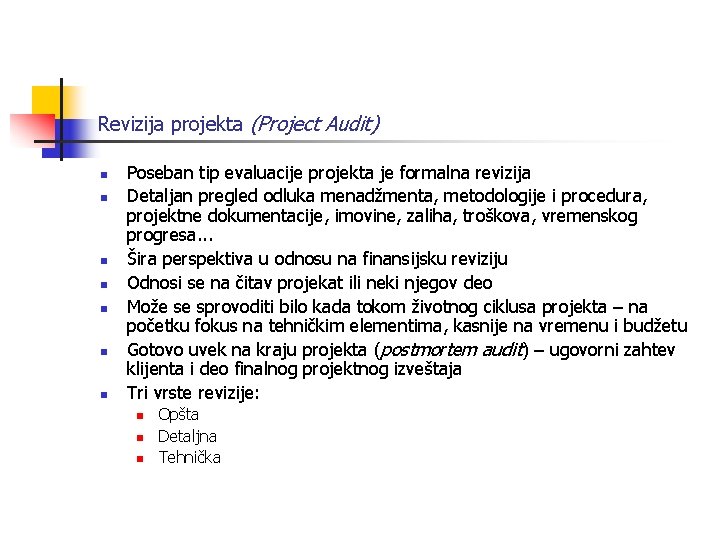 Revizija projekta (Project Audit) n n n n Poseban tip evaluacije projekta je formalna