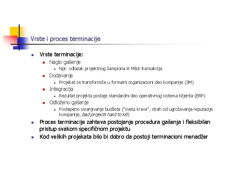 Vrste i proces terminacije n Vrste terminacije: n Naglo gašenje n n Dodavanje n