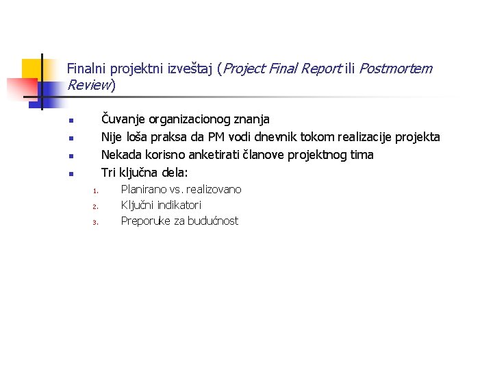 Finalni projektni izveštaj (Project Final Report ili Postmortem Review) Čuvanje organizacionog znanja Nije loša