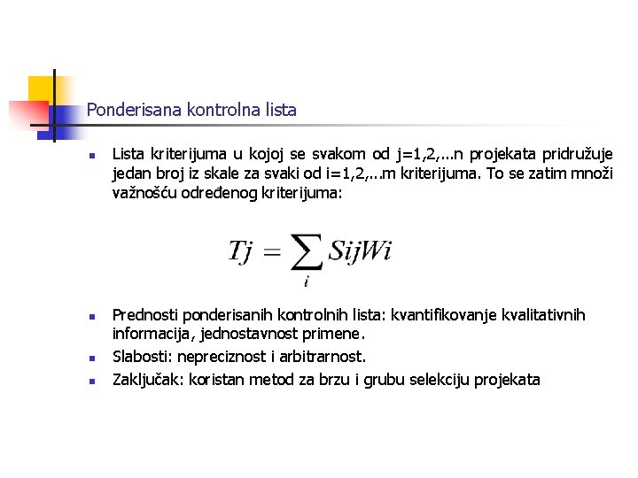 Ponderisana kontrolna lista n n Lista kriterijuma u kojoj se svakom od j=1, 2,