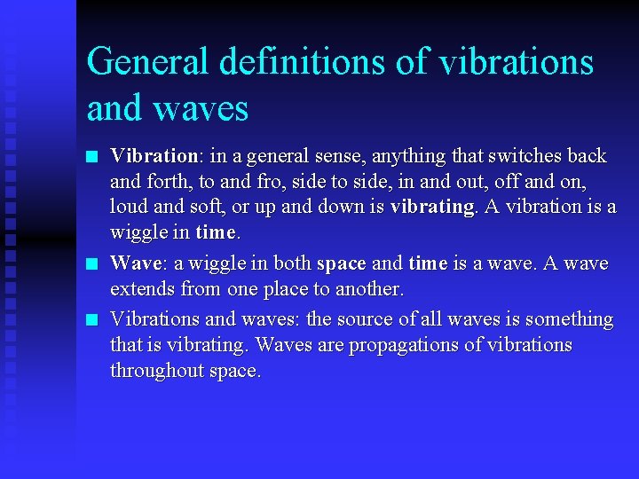 General definitions of vibrations and waves n n n Vibration: in a general sense,
