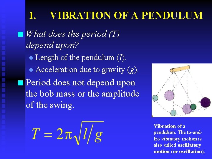 1. n VIBRATION OF A PENDULUM What does the period (T) depend upon? u