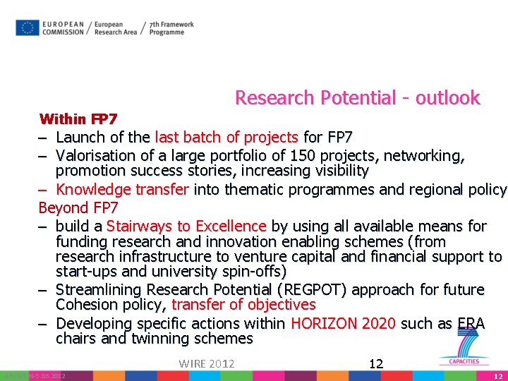 Research Potential - outlook Within FP 7 – Launch of the last batch of
