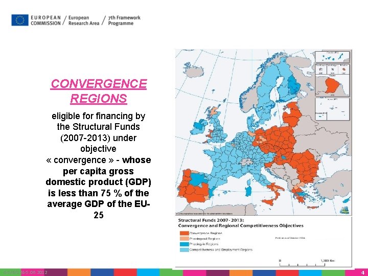 CONVERGENCE REGIONS eligible for financing by the Structural Funds (2007 -2013) under objective «