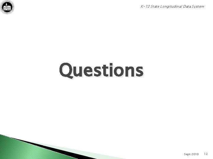 K-12 State Longitudinal Data System Questions Sept 2010 12 