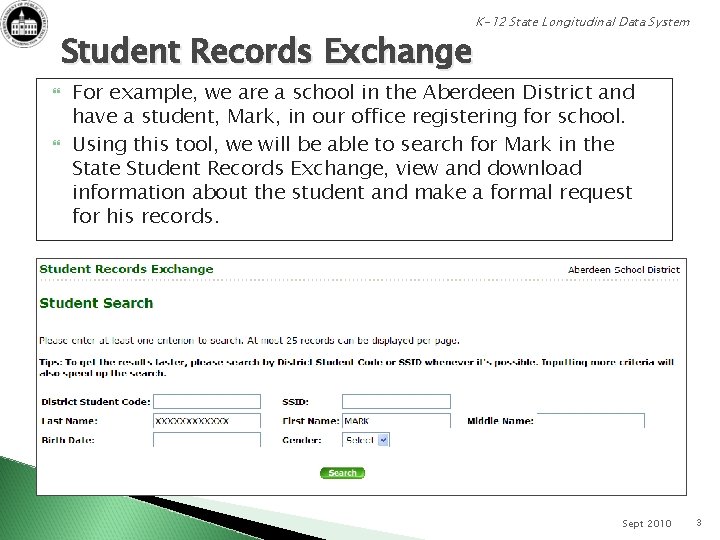 Student Records Exchange K-12 State Longitudinal Data System For example, we are a school