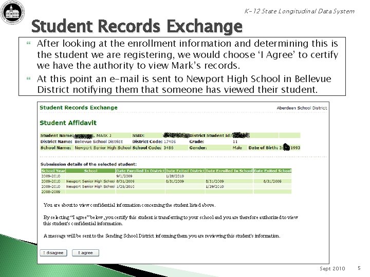 Student Records Exchange K-12 State Longitudinal Data System After looking at the enrollment information