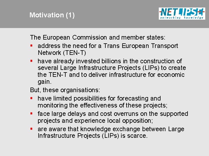 Motivation (1) The European Commission and member states: § address the need for a
