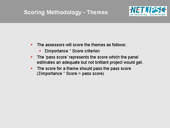 Scoring Methodology - Themes § § § The assessors will score themes as follows: