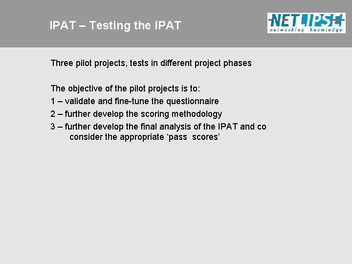 IPAT – Testing the IPAT Three pilot projects, tests in different project phases The