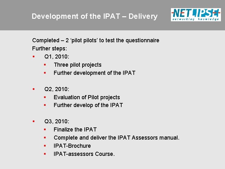 Development of the IPAT – Delivery Completed – 2 ‘pilots’ to test the questionnaire