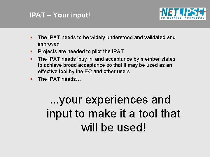 IPAT – Your input! § § The IPAT needs to be widely understood and