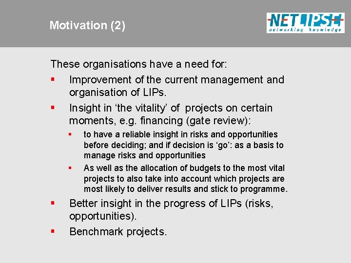 Motivation (2) These organisations have a need for: § Improvement of the current management