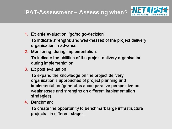 IPAT-Assessment – Assessing when? 1. Ex ante evaluation, ‘go/no go-decision’ To indicate strengths and