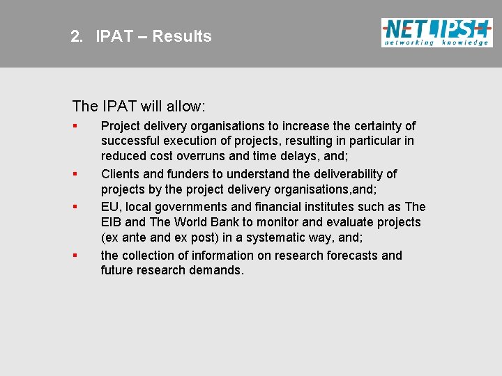 2. IPAT – Results The IPAT will allow: § § Project delivery organisations to