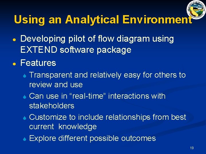 Using an Analytical Environment ● ● Developing pilot of flow diagram using EXTEND software