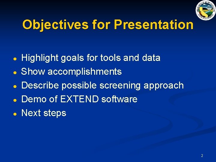 Objectives for Presentation ● ● ● Highlight goals for tools and data Show accomplishments
