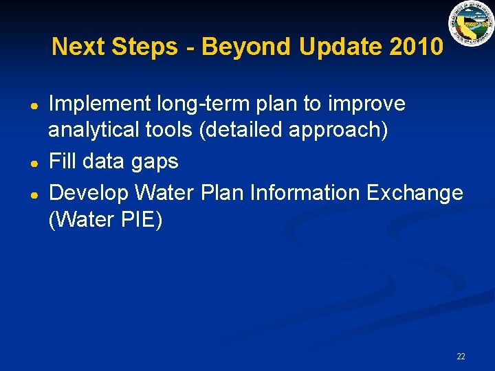 Next Steps - Beyond Update 2010 ● ● ● Implement long-term plan to improve