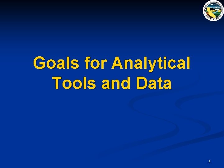 Goals for Analytical Tools and Data 3 