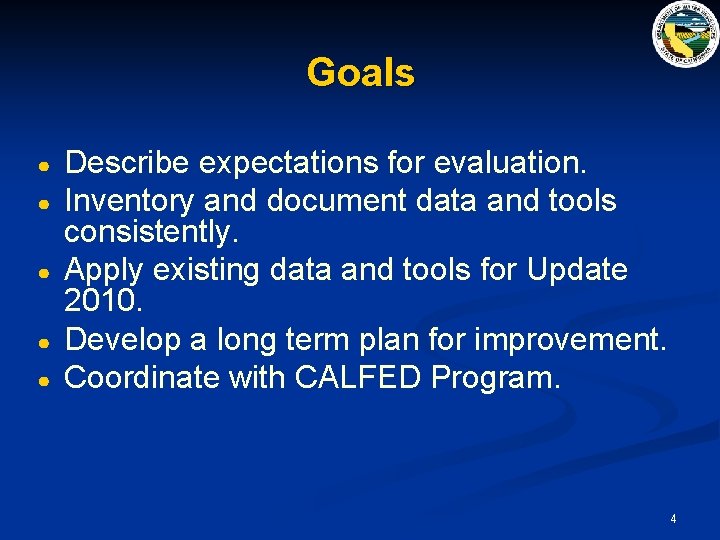 Goals ● ● ● Describe expectations for evaluation. Inventory and document data and tools