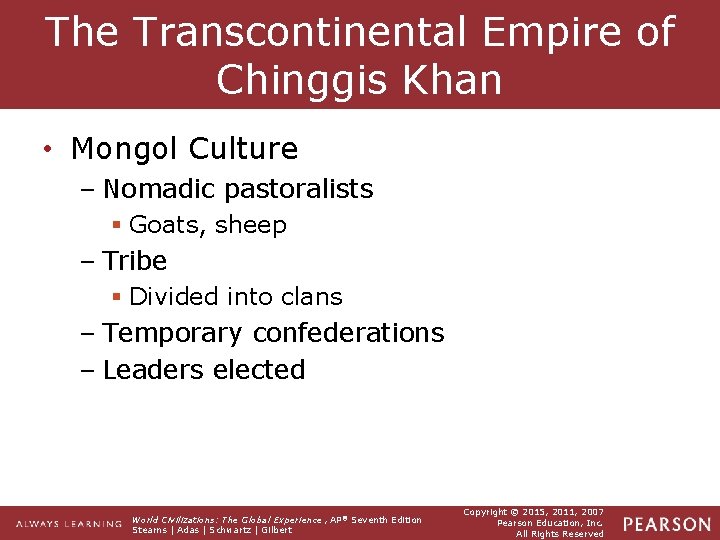 The Transcontinental Empire of Chinggis Khan • Mongol Culture – Nomadic pastoralists § Goats,
