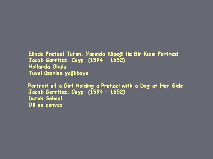 Elinde Pretzel Tutan, Yanında Köpeği ile Bir Kızın Portresi Jacob Gerritsz, Cuyp (1594 –