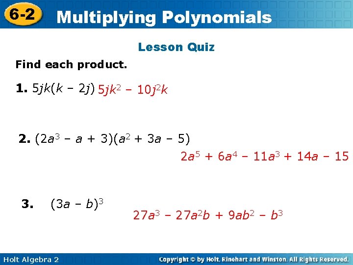 6 -2 Multiplying Polynomials Lesson Quiz Find each product. 1. 5 jk(k – 2